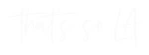 thats so LA